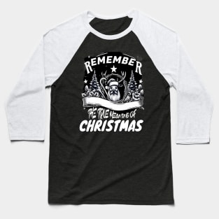 Remember The True Meaning Of Chrstmas, Santa Waving, Christmas Gift Baseball T-Shirt